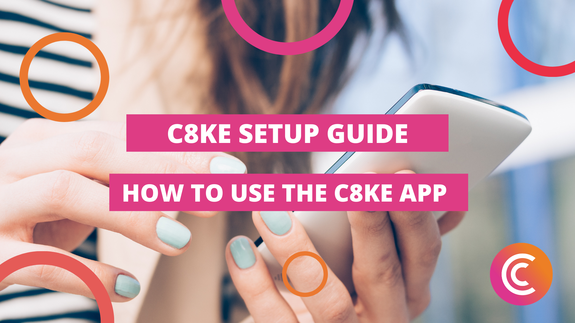 C8ke Guide: How to use the C8ke App