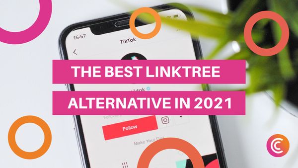 The Best Linktree Alternative in 2021